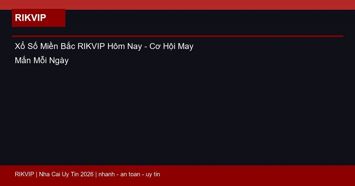 xo so mien bac rikvip featured